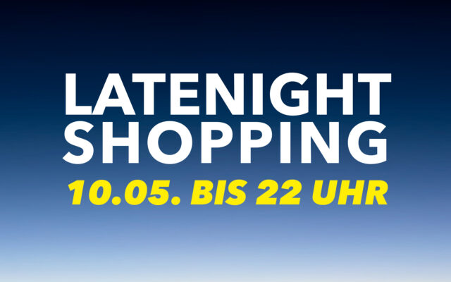 Latenight-Shopping in Posthausen am 10.05.