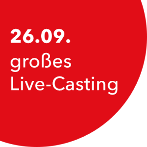 26.09. großes Live-Casting